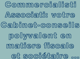 Commercialisti Associati: votre cabinet-conseils polyvalent en matière fiscale et sociétaire ...